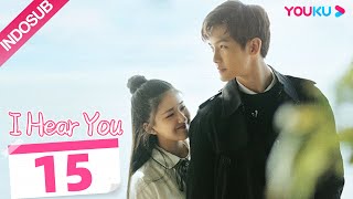 Download lagu [INDO SUB] I Hear You  EP15 | Zhao Lusi/Wang Yilun/Dai Zhuoning | YOUKU mp3