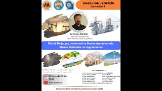 PETROL, DOĞALGAZ,JEOTERMAL VE MADEN ARAMALARINDA SİSMİK YÖNTEMLER VE U