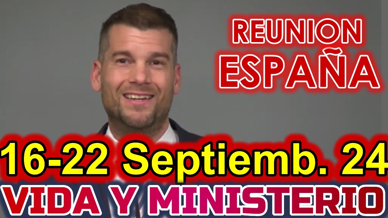 REUNION VIDA Y MINISTERIO CRISTIANO DE ESTA SEMANA | 17 de SEPTIEMBRE 2024 | ESPAÑA