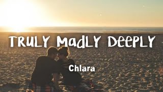Chlara - Truly Madly Deeply (lyrics)