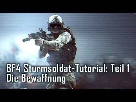 Battlefield 4 Tutorial: Der Sturmsoldat/Medic Teil 1/3 - Die Bewaffnung