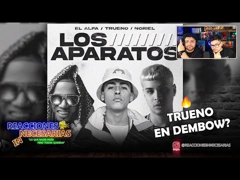 Reacción y Análisis a EL ALFA, NORIEL, TRUENO - LOS APARATOS | Reacciones Innecesarias
