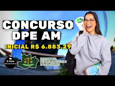 NOTÍCIA URGENTE: CONCURSO DPE AM 2023 SAIU EDITAL VAGAS PARA ASSISTENTE E ANALISTA CONCURSOS ABERTOS