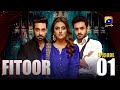 Fitoor Episode 01 Faysal Quraishi Hiba Bukhari Wahaj Ali