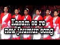 Kasam Se Re Jhumur Song