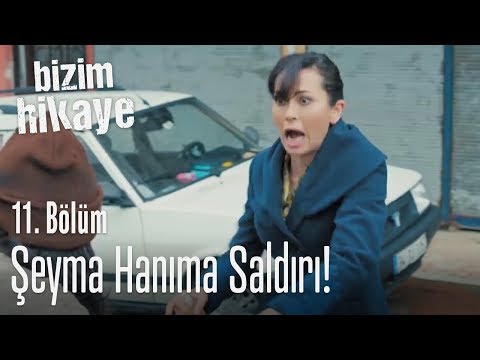 Şeyma Hanıma saldırı! - Bizim Hikaye 11. Bölüm