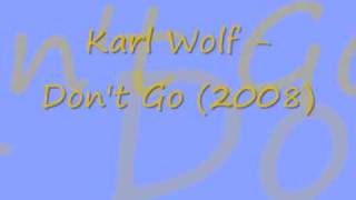Karl Wolf - Dont Go (2008)