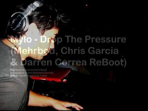 MYLO - Drop The Pressure (Mehrbod ,Chris garcia & Darren Correa ReBoot)