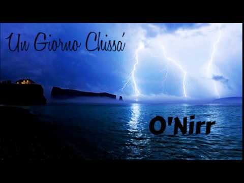 O'Nirr - Un Giorno Chissà