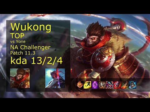 Wukong Top vs Yone - NA Challenger 13/2/4 Patch 11.3 Gameplay