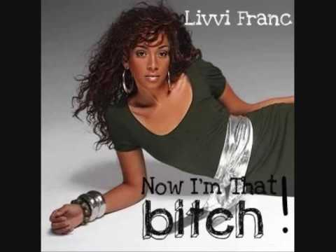 Livvi Franc Now I'm That Bitch!