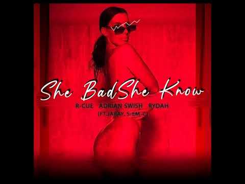 R-CUE, Adrian Swish, Rydah -She Bad She Know (Ft. JaRay & S-Em-C)