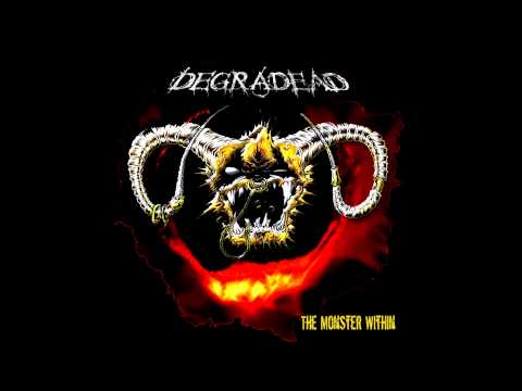 Degradead - The Monster Within (HQ) - The Monster Within (2013)