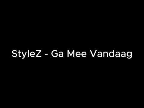 StyleZ - Ga Mee Vandaag
