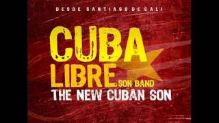 Cuba Libre Son Band - Chan Chan Buena Vista Social Club Cover - Nuevo Son Cubano Cali