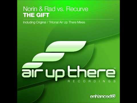 Norin & Rad vs. Recurve - The Gift (Original Mix)