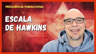 Frequência Vibracional e a Escala de Hawkins: Uma Jornada Rumo à Consciência