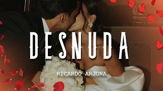 Ricardo Arjona - Desnuda (Letra/Lyrics)