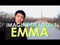 Imagine Dragons - Emma (parody clip) 