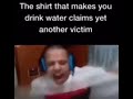 The shirt that makes you drink water claims yet another victim. Tyler 1 meme