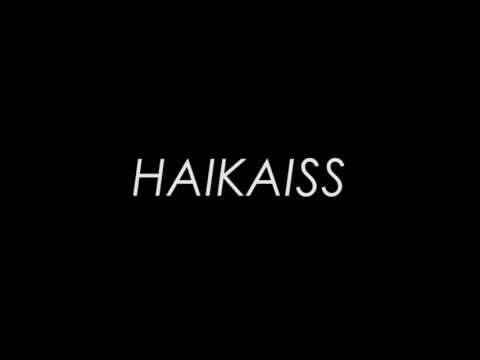Video thumbnail for Haikaiss