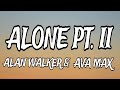 ALONE PT II ALAN WALKER AVA MAX English Full Lyrics Song