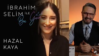 İbrahim Selim ile Bu Gece #Evde: Hazal Kaya #26