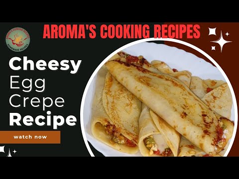 Cheesy Egg Crepe: A Delicious Twist on Breakfast