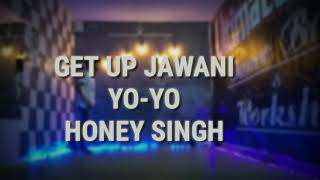 Get up jawani (Yo Yo Honey Singh) choreography by Raftaar singh