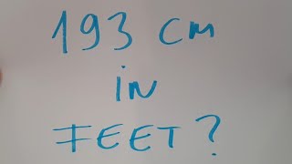 193 cm in feet