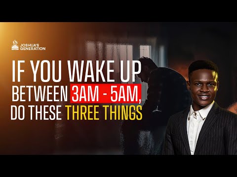 If You Wake Up Between 3AM & 5AM THEN DO THESE 3 THINGS! | Joshua Generation
