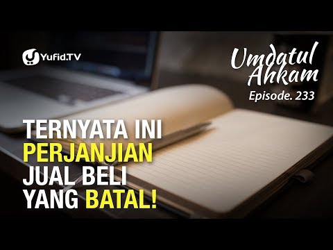 Perjanjian Jual Beli yang BATAL (Umdatul Ahkam Seri 233) - Ustadz Aris Munandar Taqmir.com