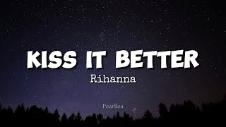 Rihanna - Kiss It Better (Lyrics)