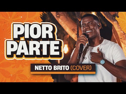 Pior Parte - Netto Brito | Pra Encher e Derramar 2.0 - OFICIAL
