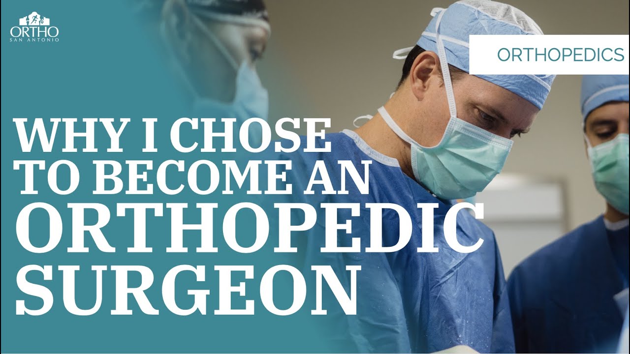 Why I Chose To Become An Orthopedic Surgeon