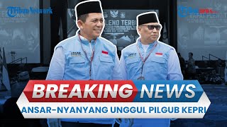 BREAKING NEWS: Ansar-Nyanyang Menangi Hasil Rekapitulasi Pilkada Kepri, Raih450.109Suara