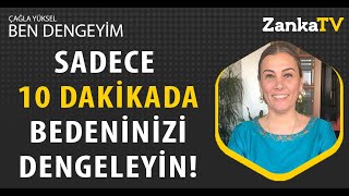 Çağla Yüksel  ile 10 Dakikada Beden Dengeleme!