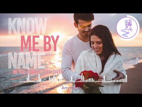 Know Me By Name - Go For Howell FEAT. DIVTY [Lyrics, HD] Acoustic music, Pop, Romantic, Relaxing