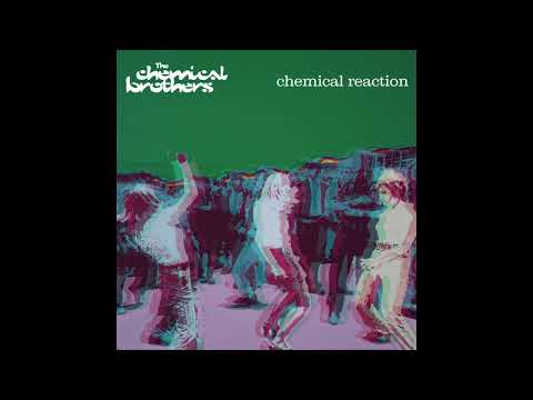 the chemical brothers - chemical reaction