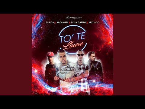 To' te Llueve (feat. Arcangel, De La Ghetto & Brytiago)