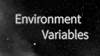 What are Environment Variables, and how do I use them? (get,set)