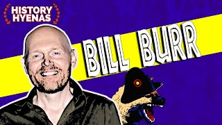 Bill Burr is WILD! | ep 91 - History Hyenas