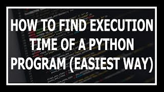[Hindi] How To Find Execution Time Of A Python Program Using Time Module?