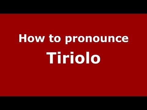 How to pronounce Tiriolo (Italian/Italy) - PronounceNames.com