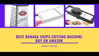 Banana chips making machine price fully automatic - Best banana chips cutting machine buy on Amazon
