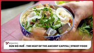 Bún Bò Huế – The Heat of the Ancient Capital | Vietnam Today