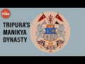 Tripura & how Manikya dynasty established rule from Garo Hills to Bay of Bengal