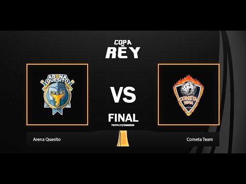 [FINAL] - Copa del Rey - Arena Quesito vs Cometa Team