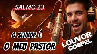 O SENHOR É O MEU PASTOR SALMO 23