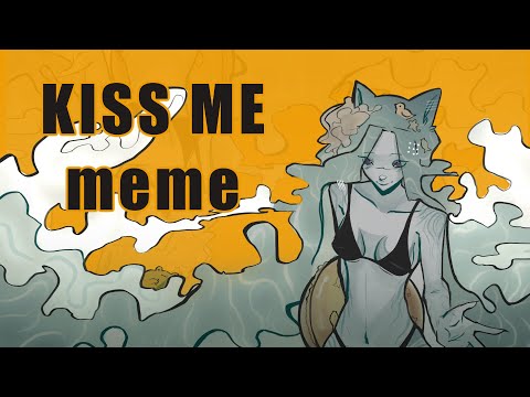 Kiss me meme / for Dtiys